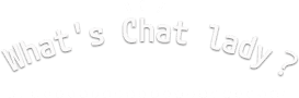 What's Chat lady？