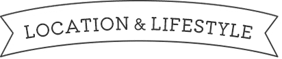 LOCATION & LIFESTYLE