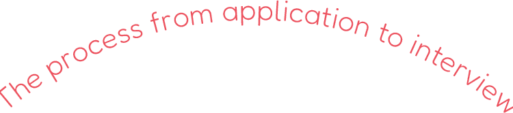 The process from application to interview