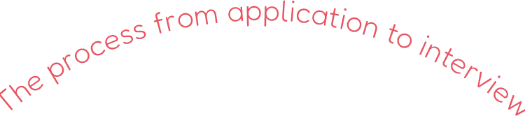 The process from application to interview